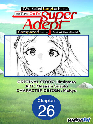 cover image of I Was Called Inept at Home, but Turns Out I'm Super Adept Compared to the Rest of the World, Chapter 26